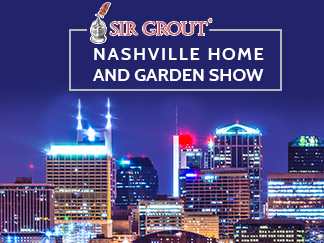 Sir Grout Will Be at the Nashville Home and Garden Show 2020